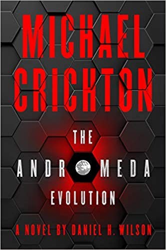 Julia Whelan, Daniel H. Wilson, Daniel H. Wilson, Michael Crichton, Daniel Wilson: The Andromeda Evolution (Hardcover, 2019, Harper)