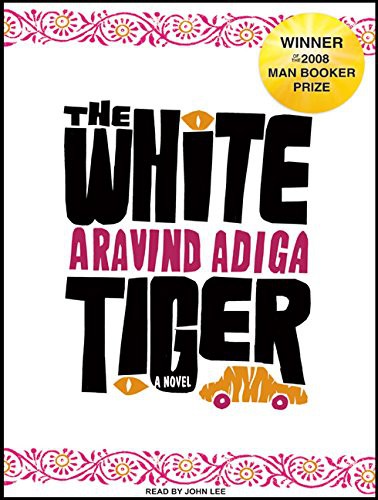 Aravind Adiga (duplicate), John Lee: The White Tiger (AudiobookFormat, 2008, Tantor Audio)