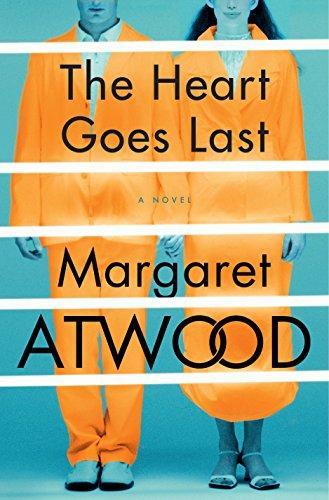 Margaret Atwood: The heart goes last (Hardcover, 2015)