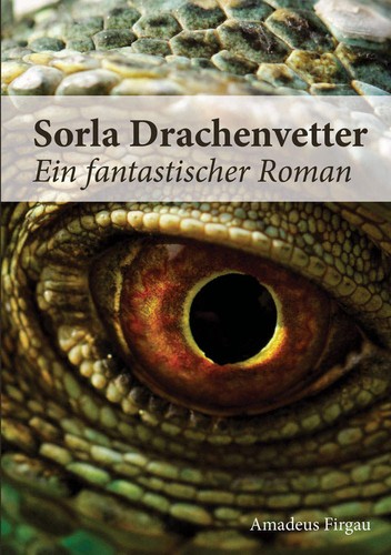 Amadeus Firgau: Sorla Drachenvetter (German language, 2015, Shaker Media)