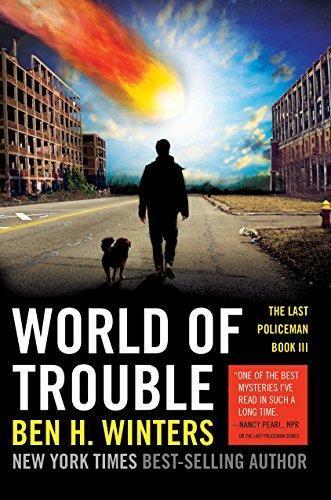 Ben H. Winters: World of Trouble (The Last Policeman, #3) (2014)