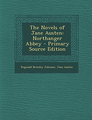 Reginald Brimley Johnson, Jane Austen: The Novels of Jane Austen: Northanger Abbey (2014, Nabu Press)