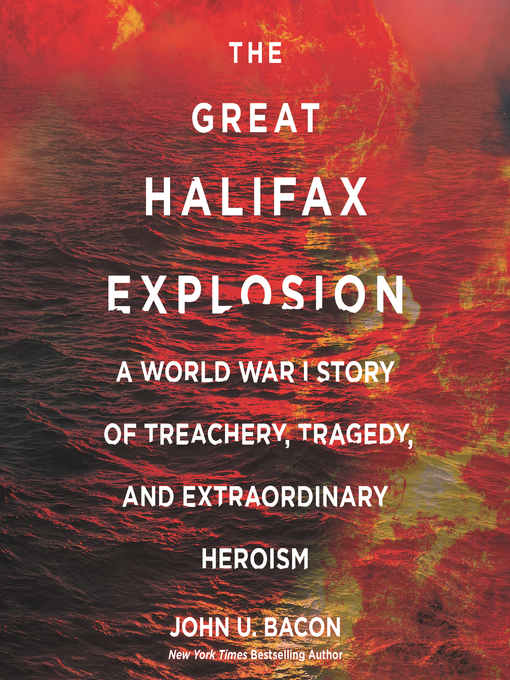 John U. Bacon, Johnny Heller: The Great Halifax Explosion (AudiobookFormat, 2017)