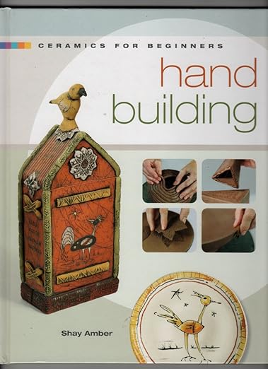 Shay Amber: Hand Building (Hardcover, 2008, Lark Books)