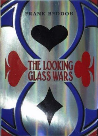 Frank Beddor: The Looking Glass Wars (Hardcover, 2004, Egmont Books Ltd)