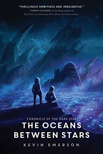 Kevin Emerson: The Oceans between Stars (Chronicle of the Dark Star) (2018, Walden Pond Press)