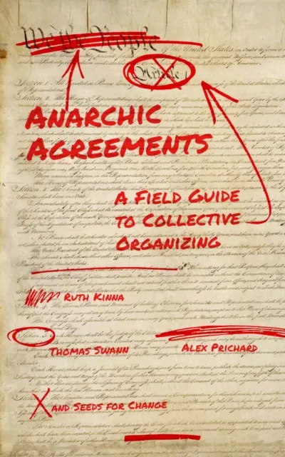 Thomas Swann, Alex Prichard, Seeds for Seeds for Change, Ruth Kinna: Anarchic Agreements (2022, PM Press)