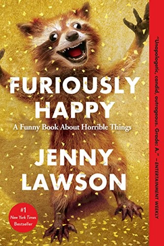 Jenny Lawson: Furiously Happy (Paperback, 2015, Flatiron Books)