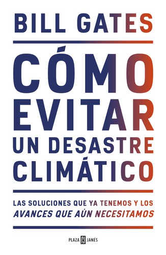 Bill Gates, Bill Gates: Cómo evitar un desastre climático (Hardcover, Spanish language, 2021, plaza y Janés)