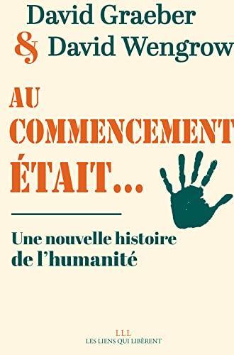 David Wengrow, David Graeber, David Graeber, David Wengrow: Au commencement était... (French language, 2021)