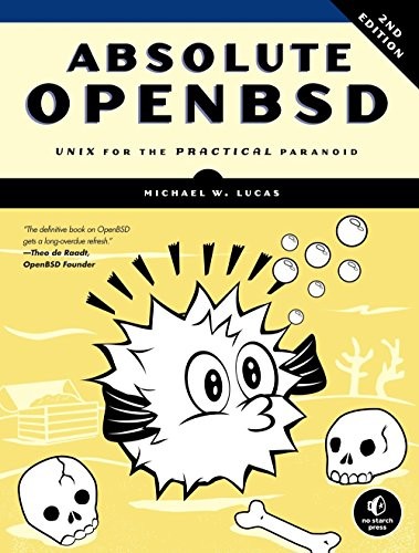 Michael W Lucas: Absolute OpenBSD: Unix for the Practical Paranoid (2013, No Starch Press)