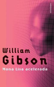 William F. Gibson (duplicate), William Gibson: Mona Lisa Acelerada (Paperback, Spanish language, 2004, Minotauro)