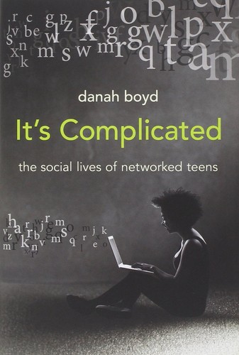 Danah Boyd, Danah Boyd: It's Complicated (2014, Yale University Press)