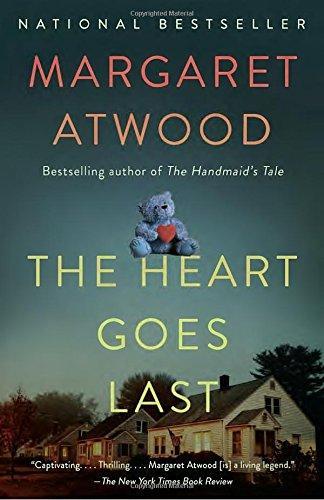 Margaret Atwood: The Heart Goes Last (Hardcover, 2015, Random House)