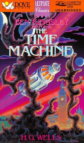 H. G. Wells, Ben Kingsley: The Time Machine (Ultimate Classics) (1994, Audio Literature)