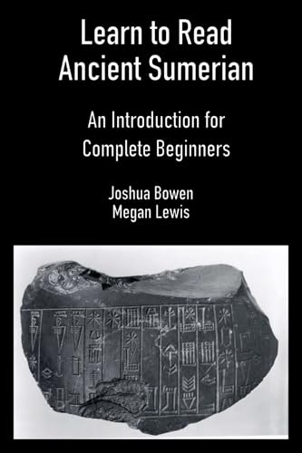Joshua Bowen, Megan Lewis: Learn to Read Ancient Sumerian (Paperback, Digital Hammurabi Press)
