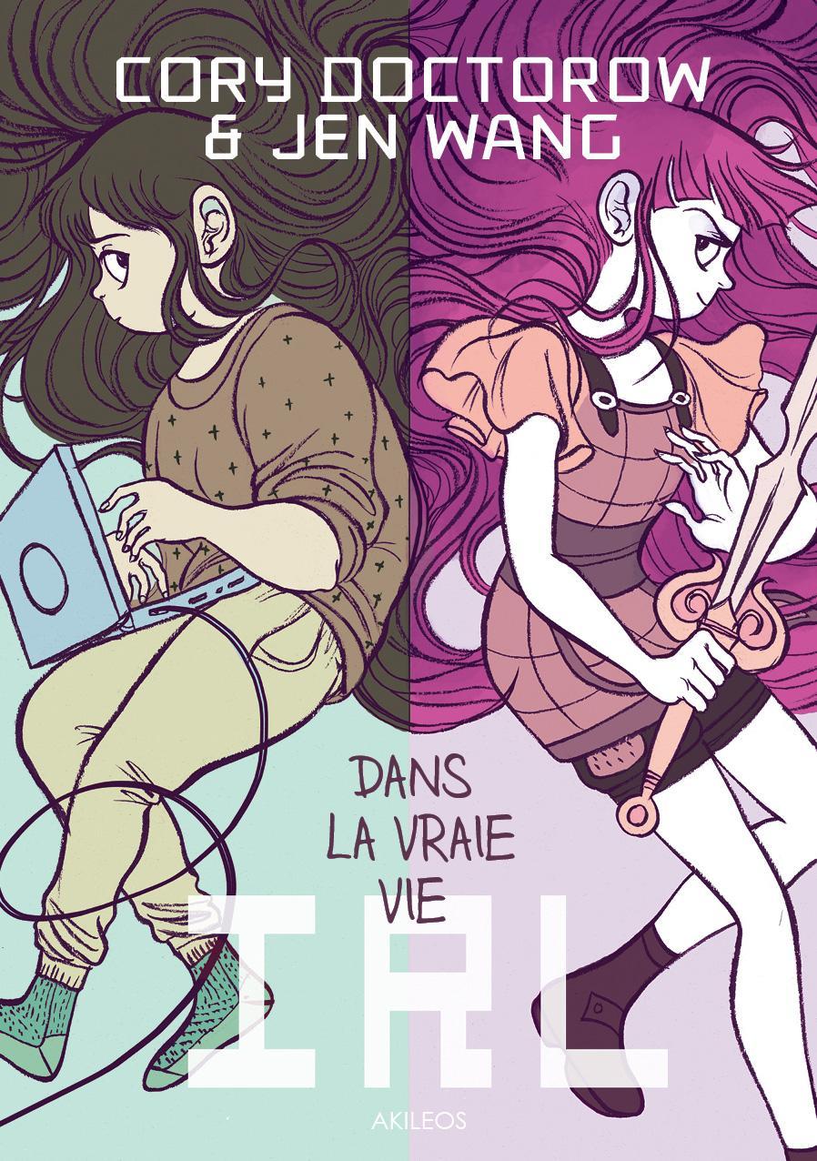 Jen Wang, Cory Doctorow: IRL : Dans la vraie vie (French language, 2015, Akileos)