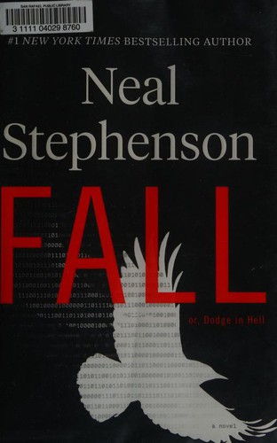 Neal Stephenson: Fall; or, Dodge in Hell (2019, William Morrow)