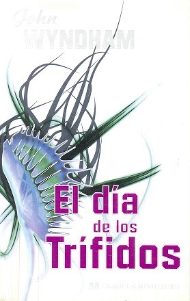 Catalina Martínez Muñoz, John Wyndham, Marcel Battin, Cover by Andy Bridge: El día de los trífidos (Spanish language, 2008, Minotauro)