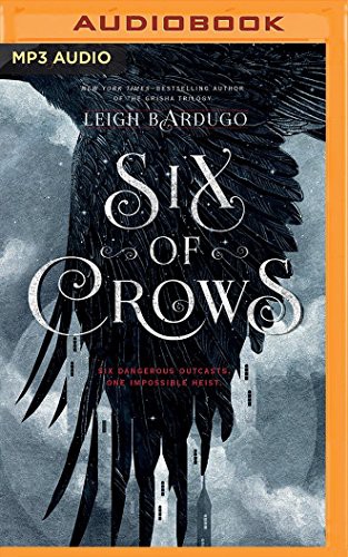 Jay Snyder, Brandon Rubin, David LeDoux, Tristan Morris, Leigh Bardugo, Roger Clark, Lauren Fortgang, Elizabeth Evans: Six of Crows (AudiobookFormat, 2016, Audible Studios on Brilliance Audio, Audible Studios on Brilliance)