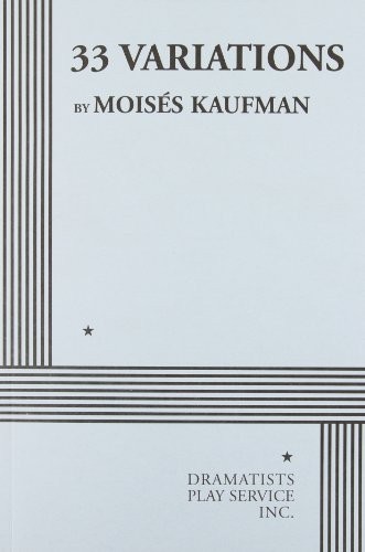 Moises Kaufman: 33 Variations (2011, Dramatists Play Service, Inc.)