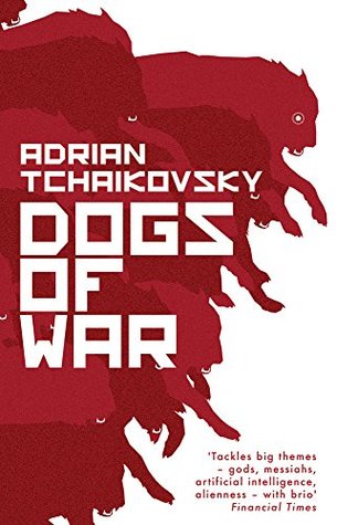 Adrian Tchaikovsky: Dogs of War (Paperback, 2017, Head of Zeus)