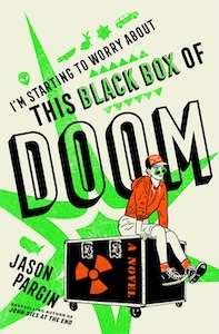 Jason Pargin: I'm Starting to Worry about This Black Box of Doom (2024, St. Martin's Press)