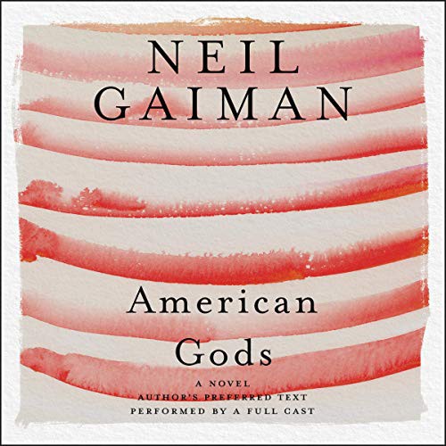 Neil Gaiman, Ron McLarty, Daniel Oreskes, Sarah Jones, A Full Cast, George Guidall, Dennis Boutsikaris: American Gods : The Tenth Anniversary Edition Lib/E (AudiobookFormat, 2017, Harpercollins, HarperCollins)