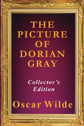 Oscar Wilde, Collector's Publishing House: The Picture of Dorian Gray - Collector's Edition (Paperback, 2017, CreateSpace Independent Publishing Platform, Createspace Independent Publishing Platform)