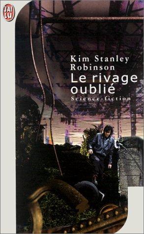 Kim Stanley Robinson: Le rivage oublié (French language, 1986)