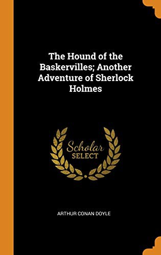 Arthur Conan Doyle: The Hound of the Baskervilles; Another Adventure of Sherlock Holmes (Hardcover, 2018, Franklin Classics Trade Press)