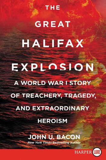 John U. Bacon: Great Halifax Explosion (2017, HarperCollins Publishers)