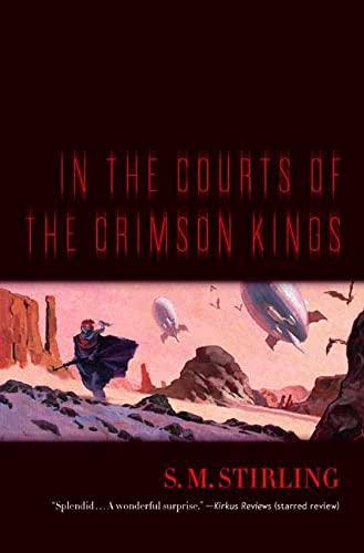 S. M. Stirling: In the Courts of the Crimson Kings