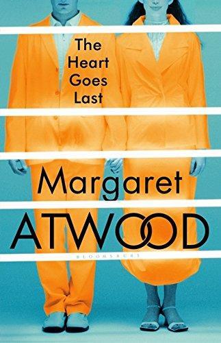 Margaret Atwood: The Heart Goes Last (Hardcover, 2012, Bloomsbury Publishing, imusti)