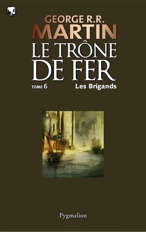 George R. R. Martin: Le Trône de Fer (Tome 6) - Les Brigands (French language)