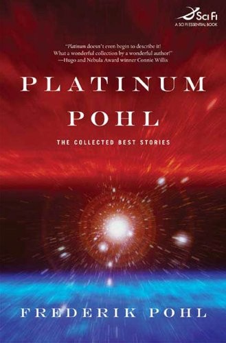 Frederik Pohl: Platinum Pohl: The Collected Best Stories (2007, Tor Books)