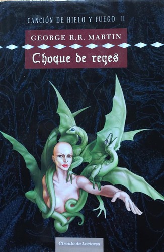 George Martin, George R. R. Martin: Choque de reyes (2006, Círculo de Lectores)