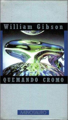 William F. Gibson (duplicate): Quemando Cromo (Spanish language, 1995, Minotauro)