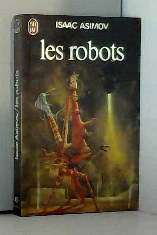 Isaac Asimov, Harlan Ellison, Mark Zug: Les Robots (Paperback, 1980, J'Ai Lu)