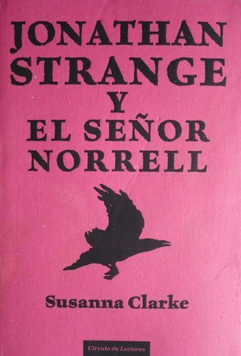 Susanna Clarke (duplicate): Jonathan Strange y el señor Norrell (2006, Circulo de Lectores)