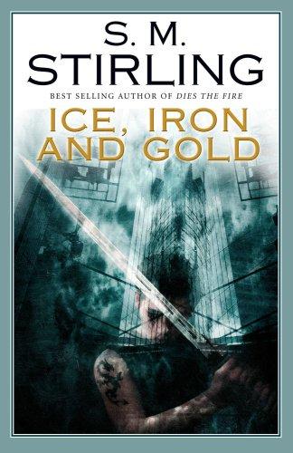 S. M. Stirling: Ice, Iron And Gold (Hardcover, 2007, Night Shade Books)