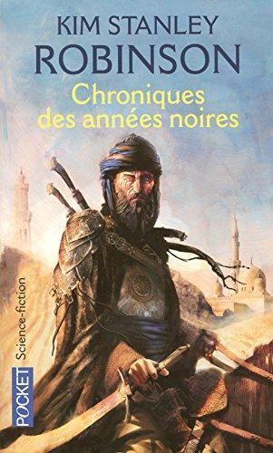 Kim Stanley Robinson: Chroniques des années noires (Paperback, 2007, POCKET)