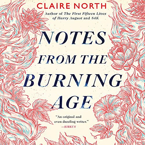 Catherine Webb: Notes from the Burning Age (AudiobookFormat, 2021, Hachette Book Group and Blackstone Publishing)