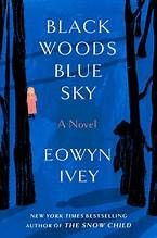 Eowyn Ivey: Black Woods, Blue Sky (Hardcover, 2025, Random House)