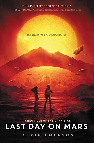 Kevin Emerson: Last Day on Mars (Chronicle of the Dark Star) (2017, Walden Pond Press)